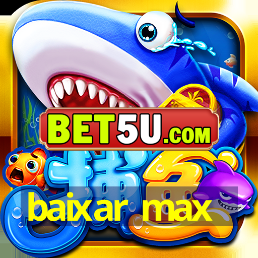 baixar max